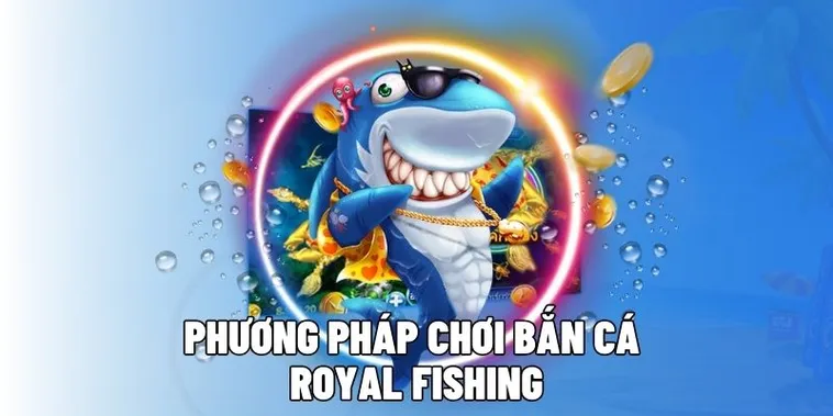 Bí Quyết Chinh Phục Bắn Cá Royal Fishing Tại 23WIN Hiệu Quả Nhất 2 Bí Quyết Chinh Phục Bắn Cá Royal Fishing Tại 23WIN Hiệu Quả Nhất